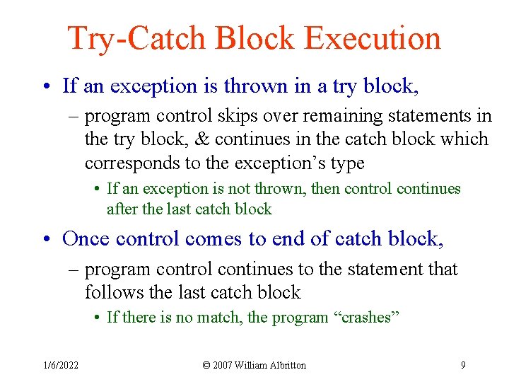 Try-Catch Block Execution • If an exception is thrown in a try block, –