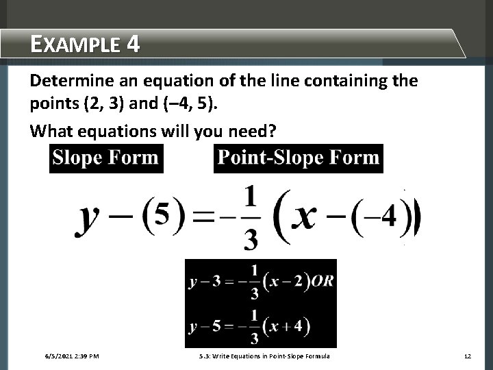 EXAMPLE 4 Determine an equation of the line containing the points (2, 3) and