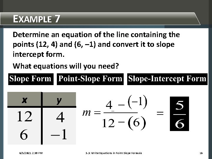 EXAMPLE 7 Determine an equation of the line containing the points (12, 4) and