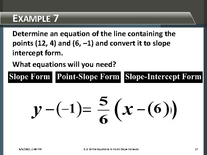 EXAMPLE 7 Determine an equation of the line containing the points (12, 4) and