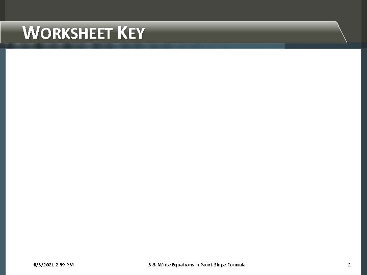 WORKSHEET KEY 6/5/2021 2: 39 PM 5. 3: Write Equations in Point-Slope Formula 2