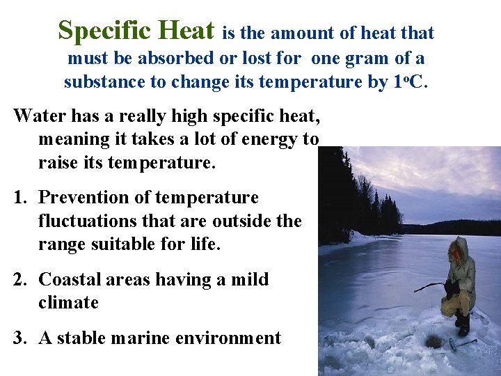 Specific Heat is the amount of heat that must be absorbed or lost for