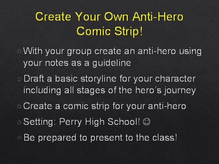 Create Your Own Anti-Hero Comic Strip! With your group create an anti-hero using your