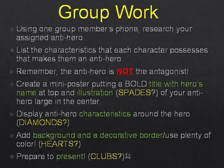 Group Work Using one group member’s phone, research your assigned anti-hero List the characteristics