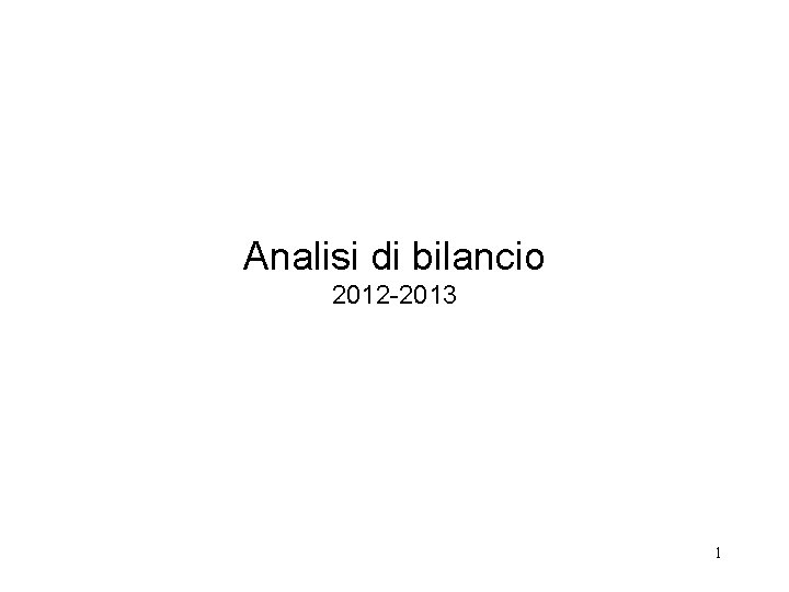 Analisi di bilancio 2012 -2013 1 