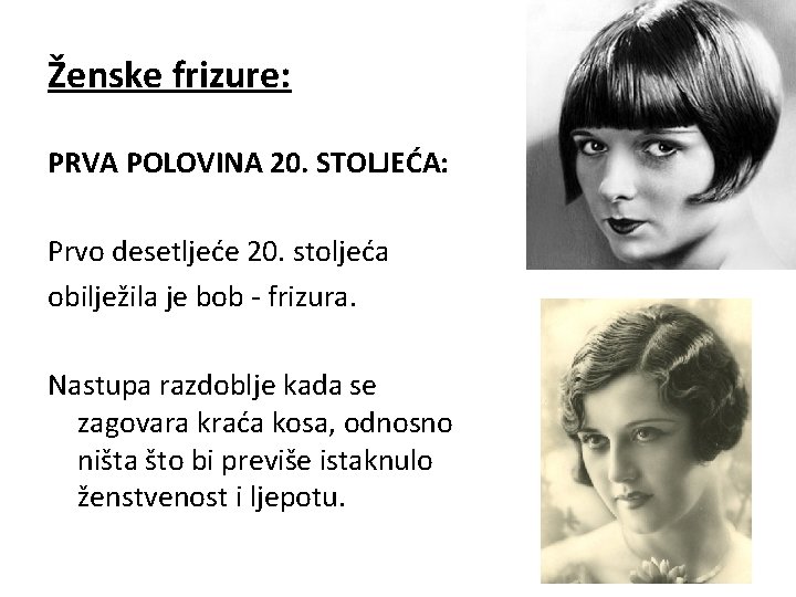 Ženske frizure: PRVA POLOVINA 20. STOLJEĆA: Prvo desetljeće 20. stoljeća obilježila je bob -