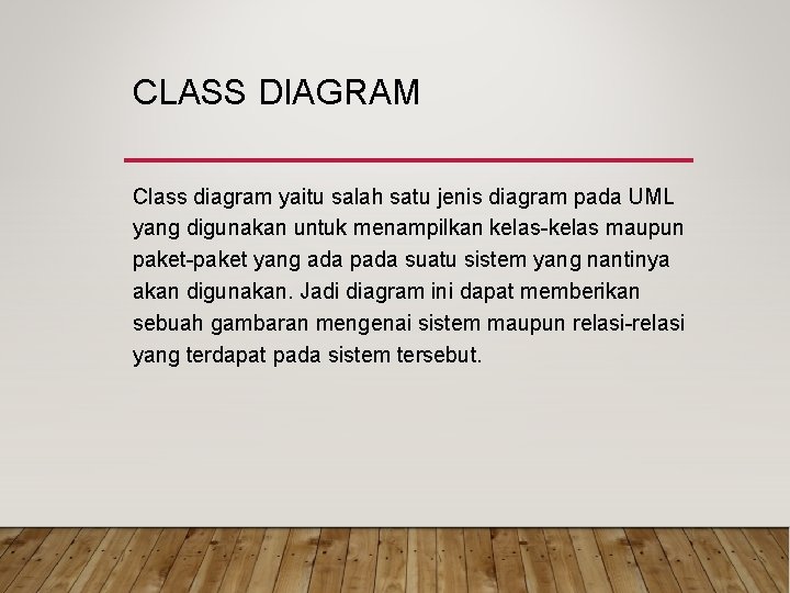 CLASS DIAGRAM Class diagram yaitu salah satu jenis diagram pada UML yang digunakan untuk CLASS DIAGRAM Class diagram yaitu salah satu jenis diagram pada UML yang digunakan untuk
