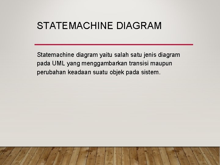 STATEMACHINE DIAGRAM Statemachine diagram yaitu salah satu jenis diagram pada UML yang menggambarkan transisi