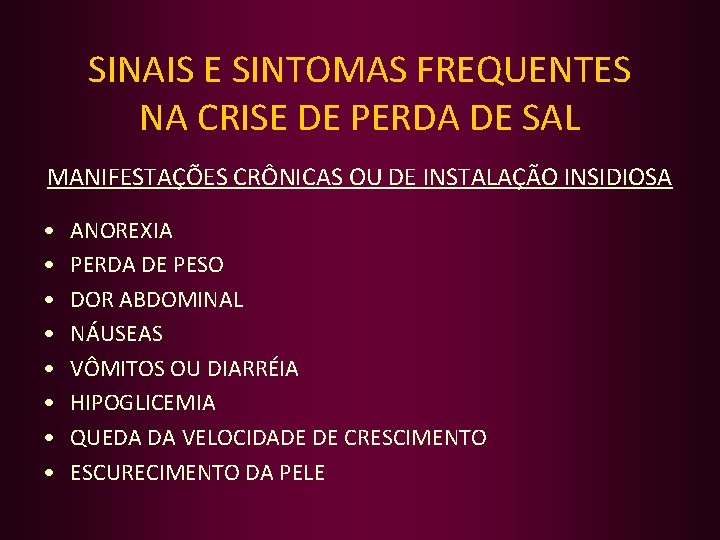 SINAIS E SINTOMAS FREQUENTES NA CRISE DE PERDA DE SAL MANIFESTAÇÕES CRÔNICAS OU DE