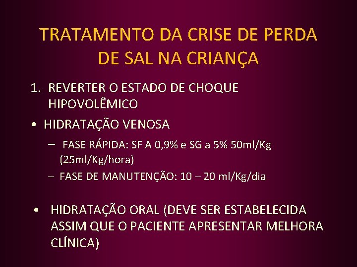 TRATAMENTO DA CRISE DE PERDA DE SAL NA CRIANÇA 1. REVERTER O ESTADO DE