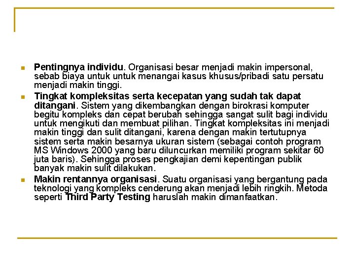  Pentingnya individu. Organisasi besar menjadi makin impersonal, sebab biaya untuk menangai kasus khusus/pribadi