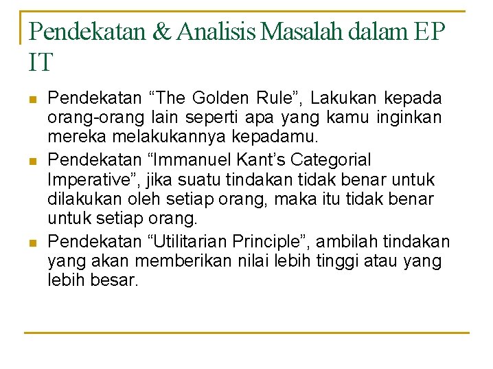 Pendekatan & Analisis Masalah dalam EP IT Pendekatan “The Golden Rule”, Lakukan kepada orang-orang