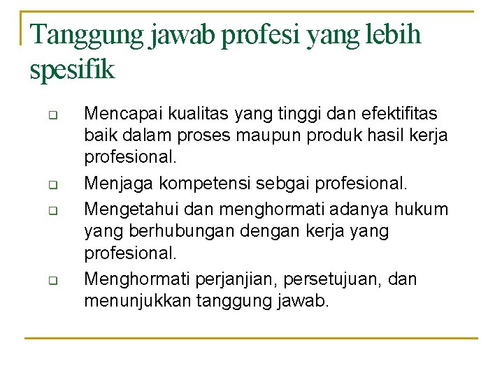 Tanggung jawab profesi yang lebih spesifik Mencapai kualitas yang tinggi dan efektifitas baik dalam