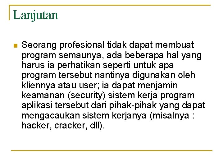 Lanjutan Seorang profesional tidak dapat membuat program semaunya, ada beberapa hal yang harus ia