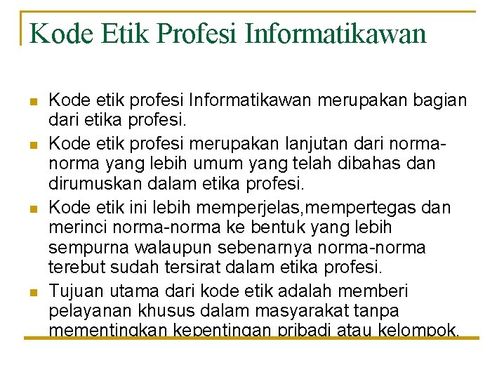 Kode Etik Profesi Informatikawan Kode etik profesi Informatikawan merupakan bagian dari etika profesi. Kode
