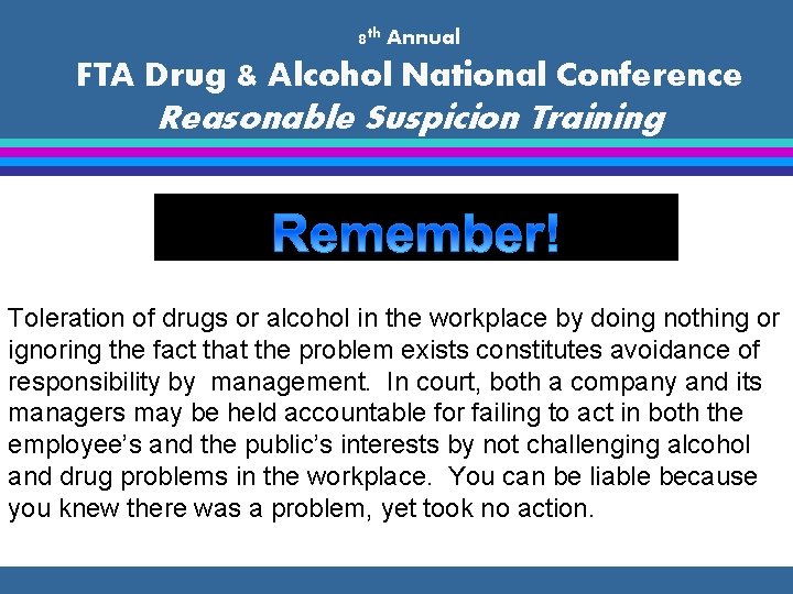 8 th Annual FTA Drug & Alcohol National Conference Reasonable Suspicion Training Toleration of