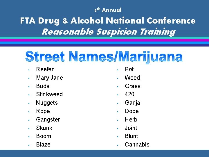 8 th Annual FTA Drug & Alcohol National Conference Reasonable Suspicion Training • •
