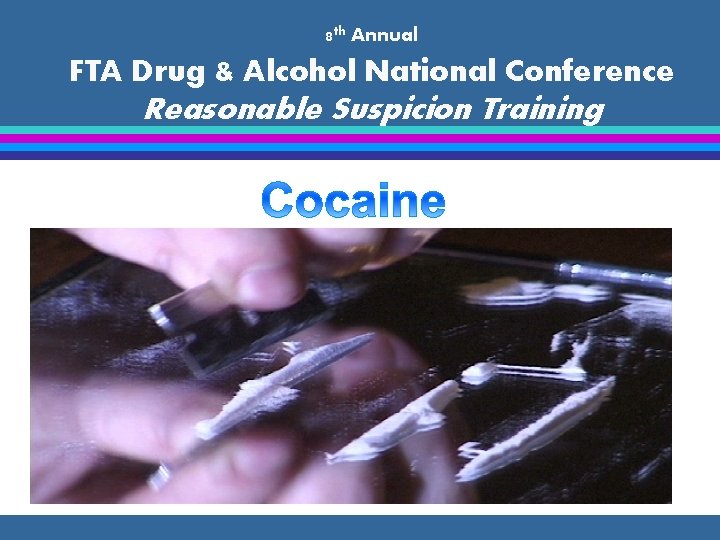8 th Annual FTA Drug & Alcohol National Conference Reasonable Suspicion Training 