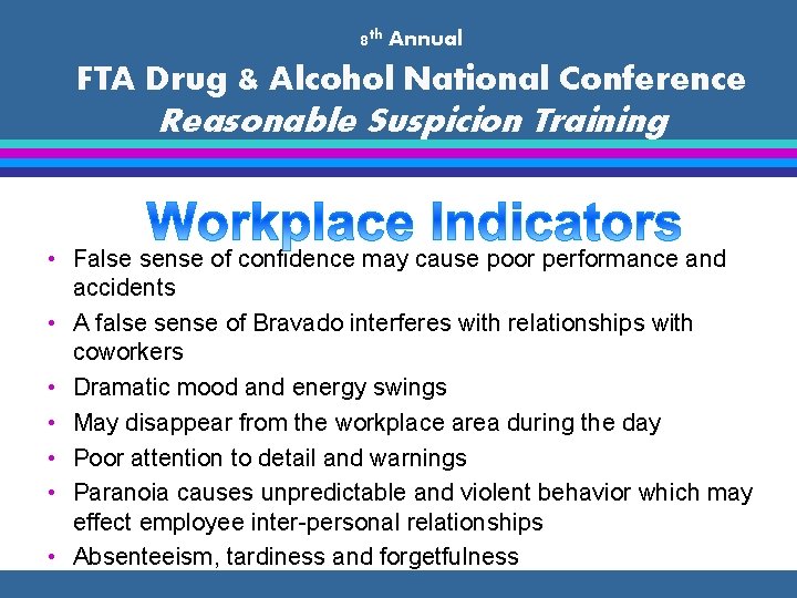 8 th Annual FTA Drug & Alcohol National Conference Reasonable Suspicion Training • False