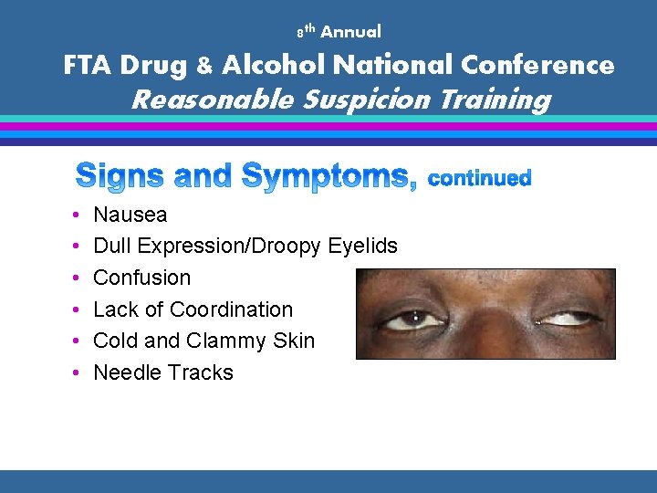 8 th Annual FTA Drug & Alcohol National Conference Reasonable Suspicion Training • •