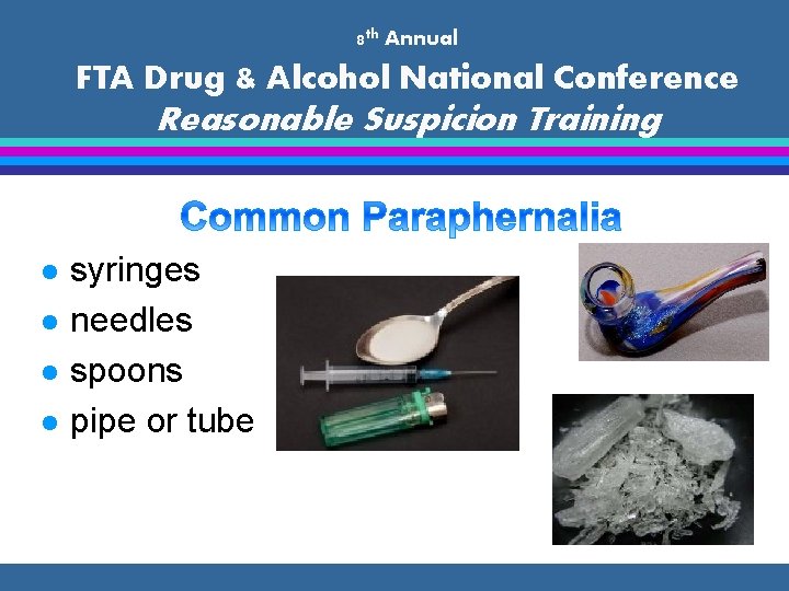 8 th Annual FTA Drug & Alcohol National Conference Reasonable Suspicion Training l l