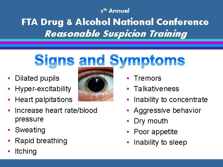 8 th Annual FTA Drug & Alcohol National Conference Reasonable Suspicion Training • •