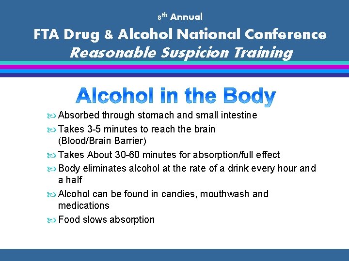 8 th Annual FTA Drug & Alcohol National Conference Reasonable Suspicion Training Absorbed through