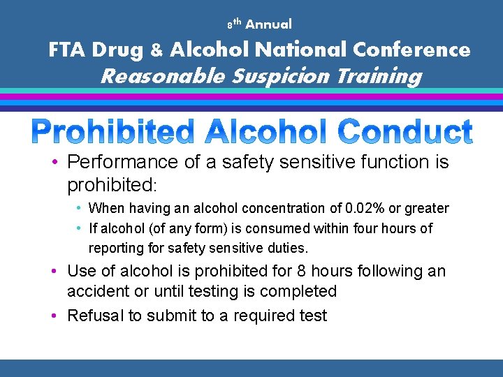 8 th Annual FTA Drug & Alcohol National Conference Reasonable Suspicion Training • Performance
