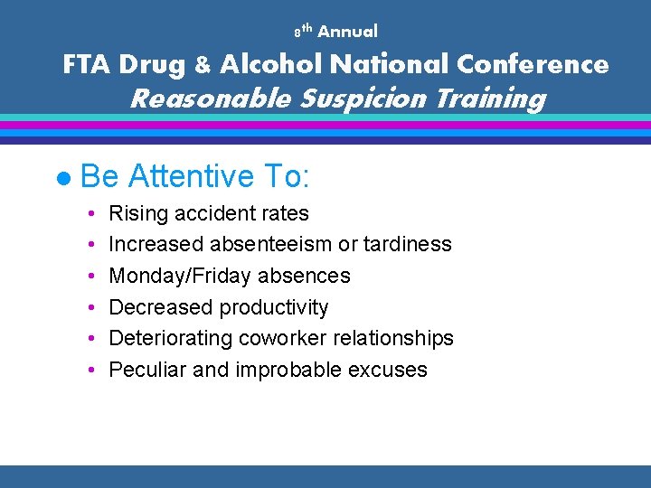 8 th Annual FTA Drug & Alcohol National Conference Reasonable Suspicion Training l Be
