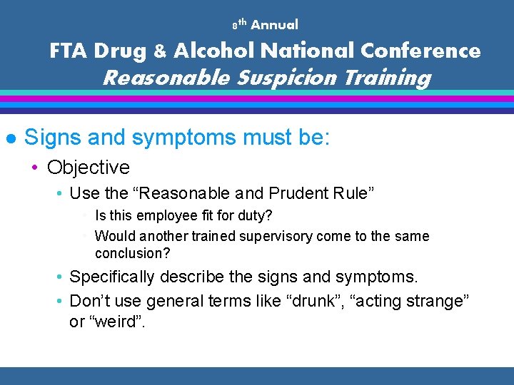 8 th Annual FTA Drug & Alcohol National Conference Reasonable Suspicion Training l Signs