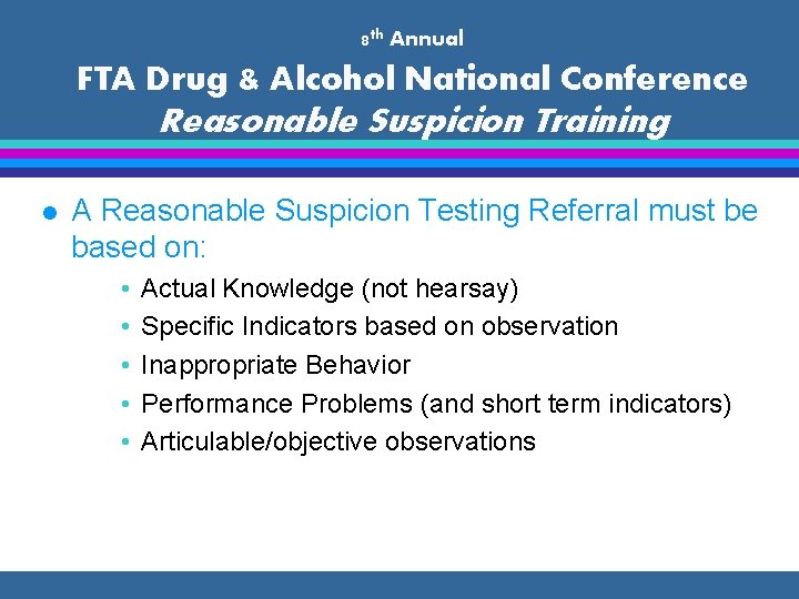 8 th Annual FTA Drug & Alcohol National Conference Reasonable Suspicion Training l A