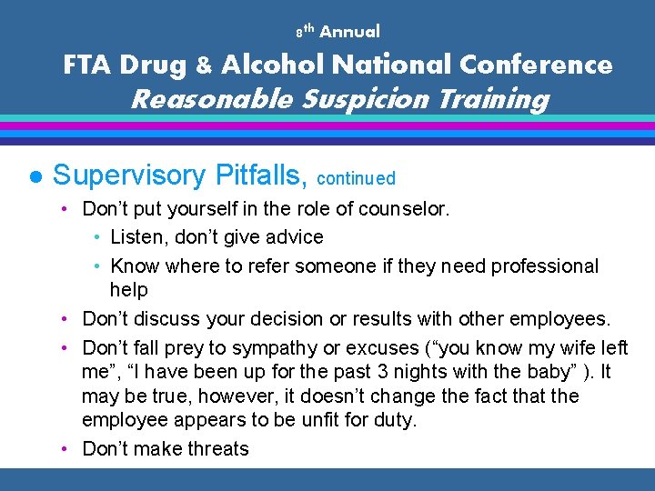 8 th Annual FTA Drug & Alcohol National Conference Reasonable Suspicion Training l Supervisory