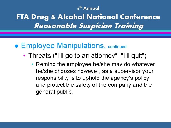 8 th Annual FTA Drug & Alcohol National Conference Reasonable Suspicion Training l Employee