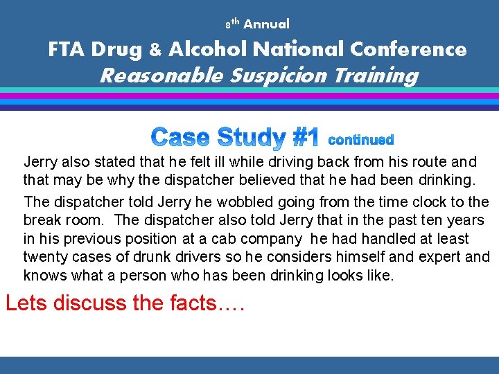 8 th Annual FTA Drug & Alcohol National Conference Reasonable Suspicion Training Jerry also