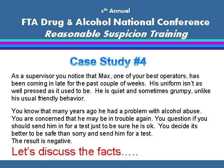 8 th Annual FTA Drug & Alcohol National Conference Reasonable Suspicion Training As a