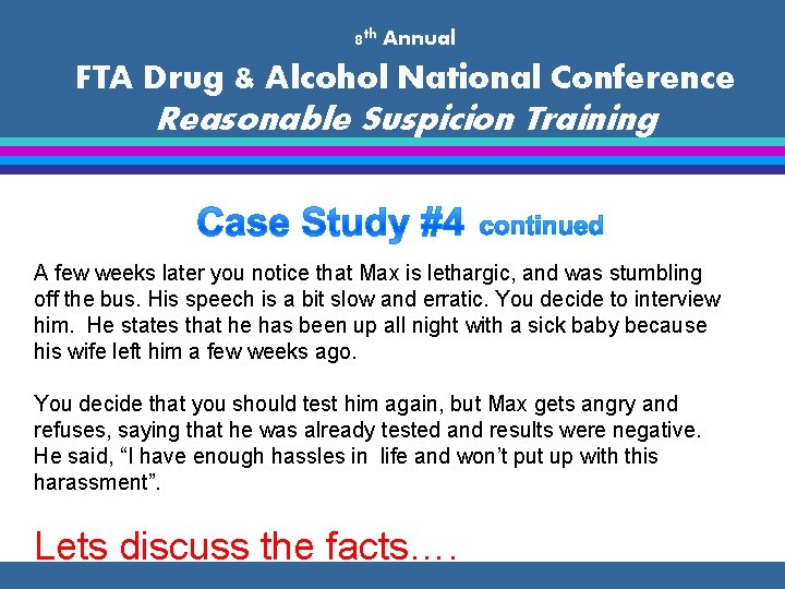 8 th Annual FTA Drug & Alcohol National Conference Reasonable Suspicion Training A few