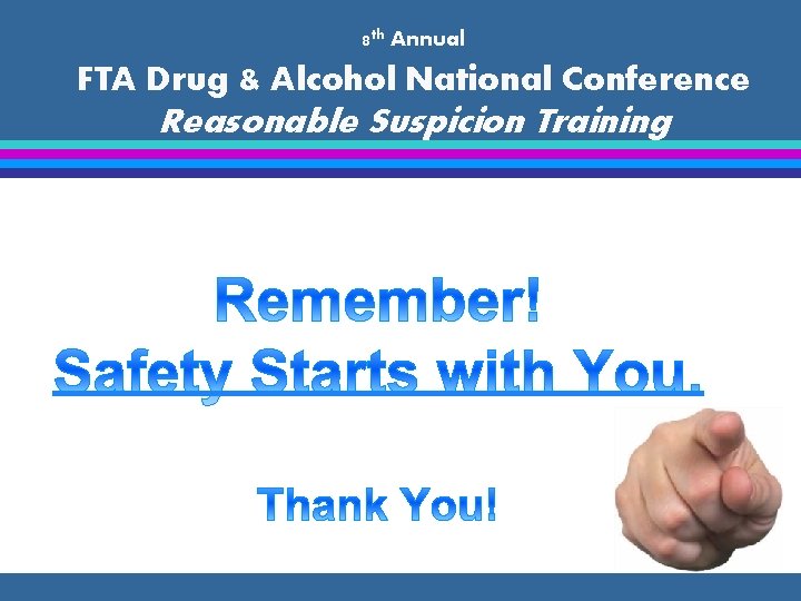 8 th Annual FTA Drug & Alcohol National Conference Reasonable Suspicion Training 
