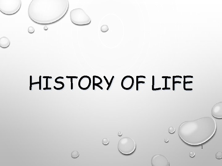 HISTORY OF LIFE 1 