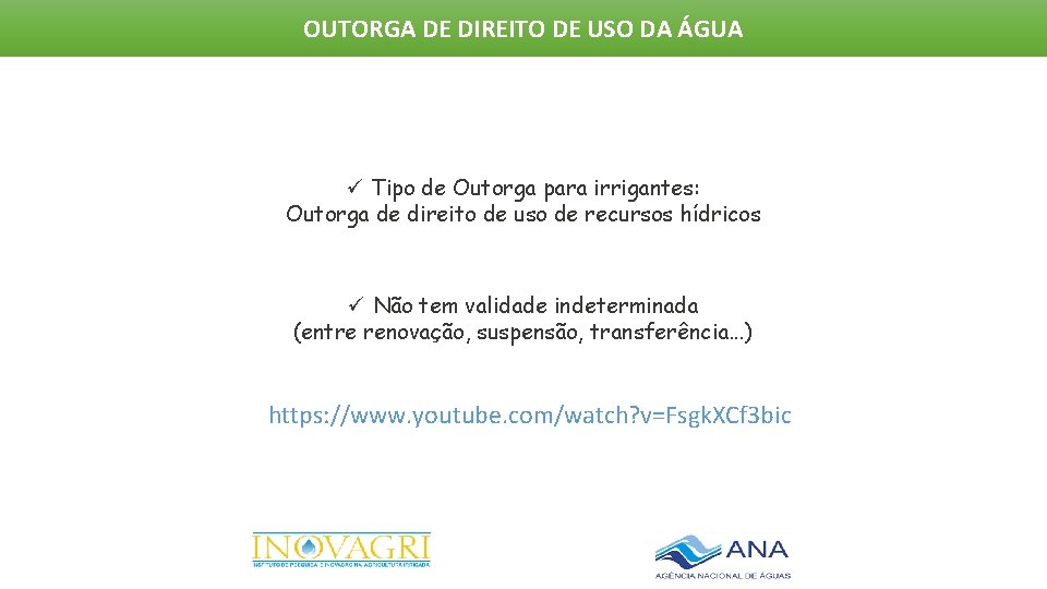 OUTORGA DE DIREITO DE USO DA ÁGUA ü Tipo de Outorga para irrigantes: Outorga