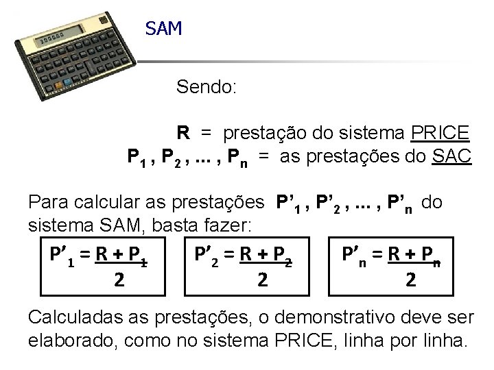 SAM Sendo: R = prestação do sistema PRICE P 1 , P 2 ,