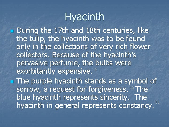 Hyacinth n n During the 17 th and 18 th centuries, like the tulip,