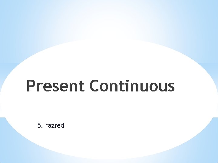 Present Continuous 5. razred 