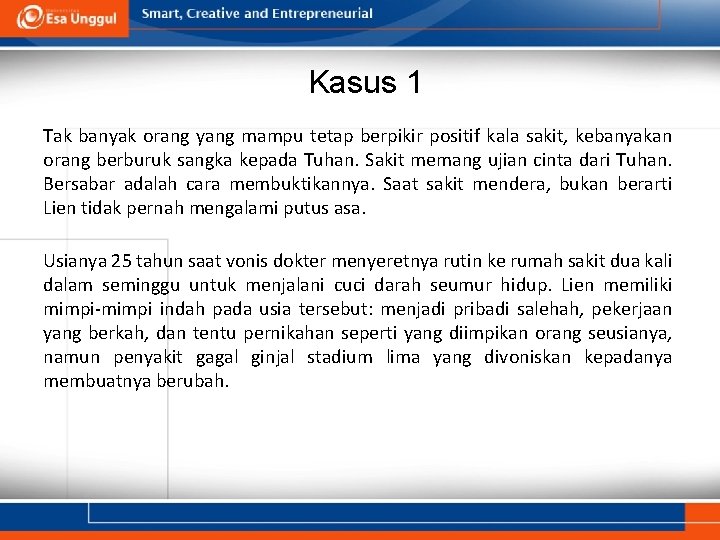 Kasus 1 Tak banyak orang yang mampu tetap berpikir positif kala sakit, kebanyakan orang