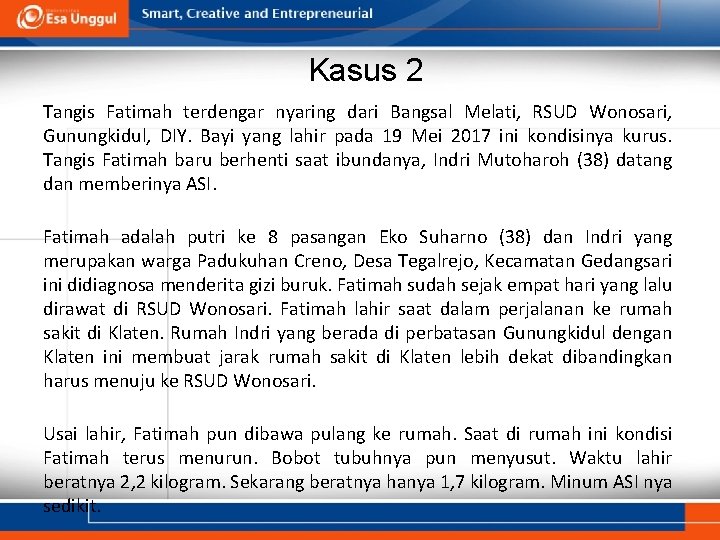 Kasus 2 Tangis Fatimah terdengar nyaring dari Bangsal Melati, RSUD Wonosari, Gunungkidul, DIY. Bayi