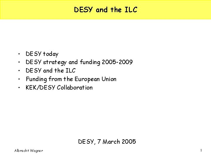 DESY and the ILC • • • DESY today DESY strategy and funding 2005