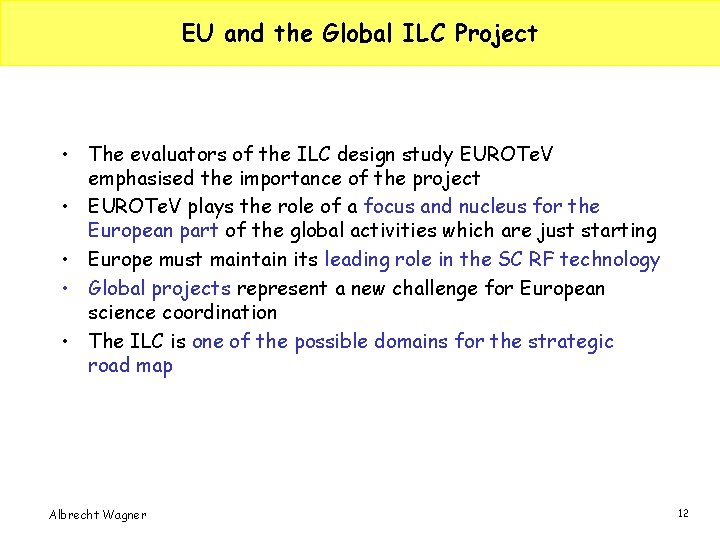 EU and the Global ILC Project • The evaluators of the ILC design study