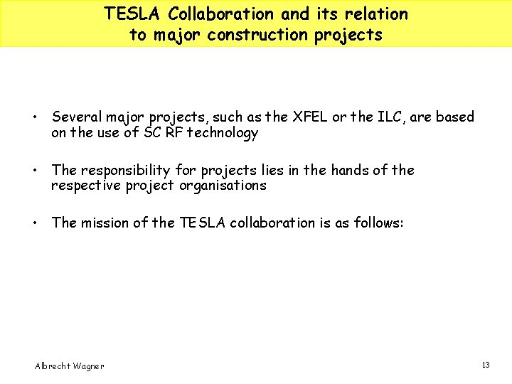 TESLA Collaboration and its relation to major construction projects • Several major projects, such