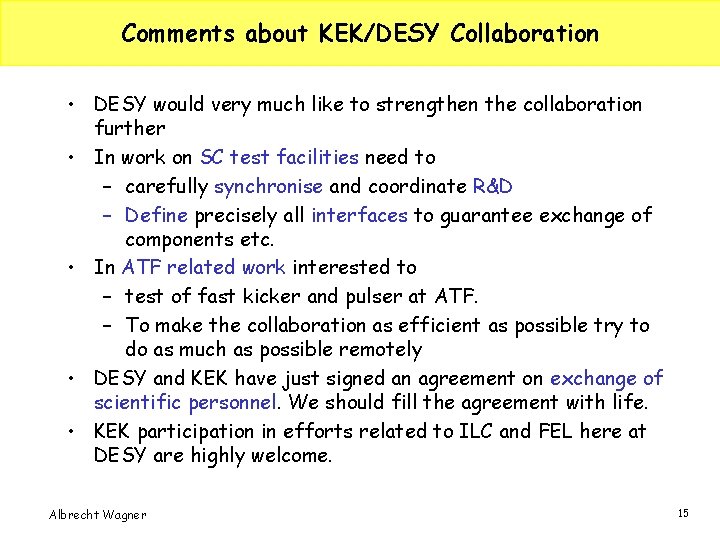 Comments about KEK/DESY Collaboration • DESY would very much like to strengthen the collaboration