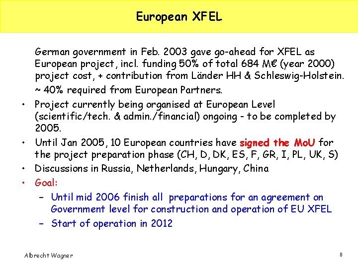 European XFEL • • German government in Feb. 2003 gave go-ahead for XFEL as