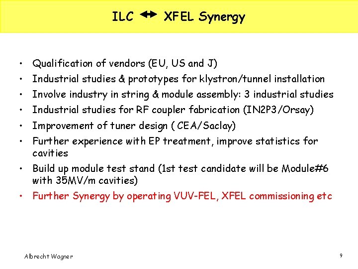 ILC XFEL Synergy • Qualification of vendors (EU, US and J) • Industrial studies